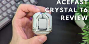 Acefast Crystal T6 Review