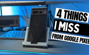 4 Things I Miss From Google Pixel
