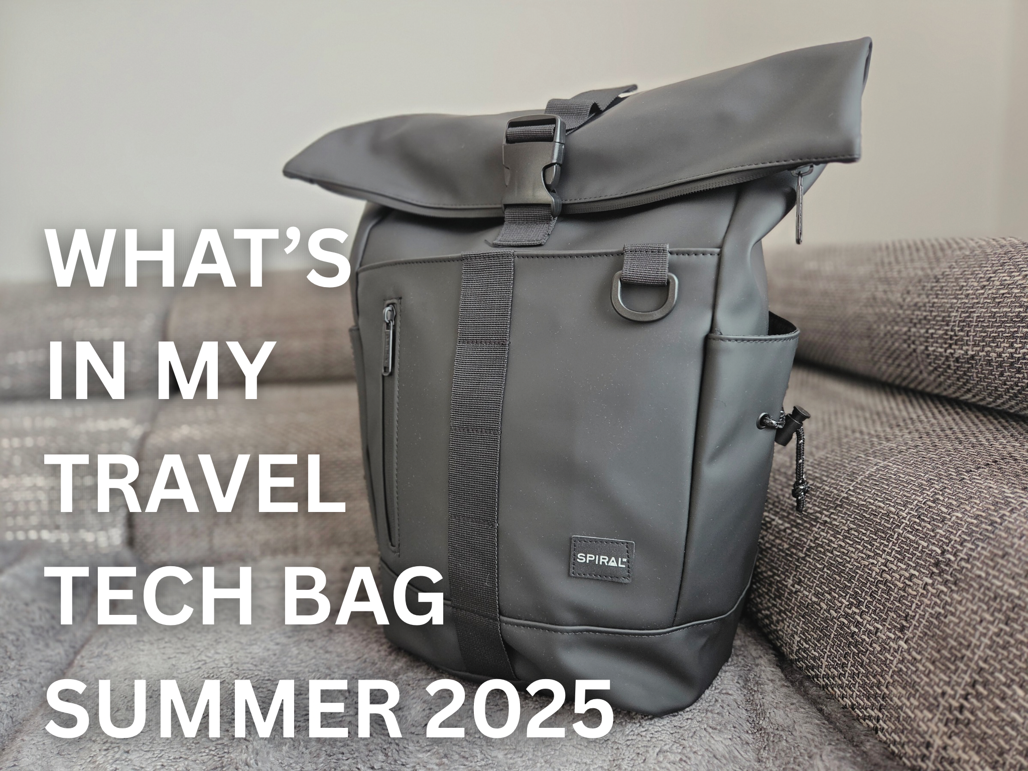 WHAT’S IN MY TRAVEL TECH BAG - SUMMER 2025